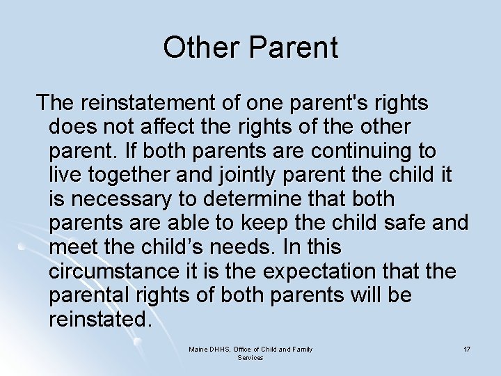 Other Parent The reinstatement of one parent's rights does not affect the rights of