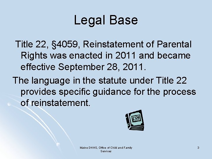 Legal Base Title 22, § 4059, Reinstatement of Parental Rights was enacted in 2011