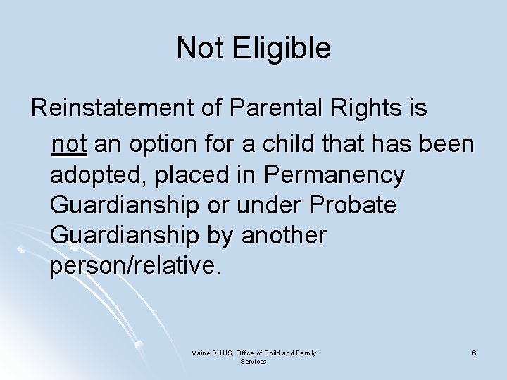 Not Eligible Reinstatement of Parental Rights is not an option for a child that