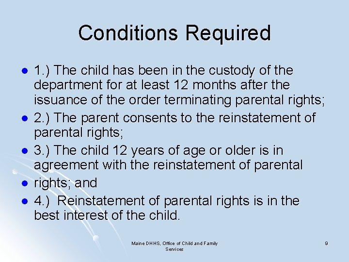 Conditions Required l l l 1. ) The child has been in the custody