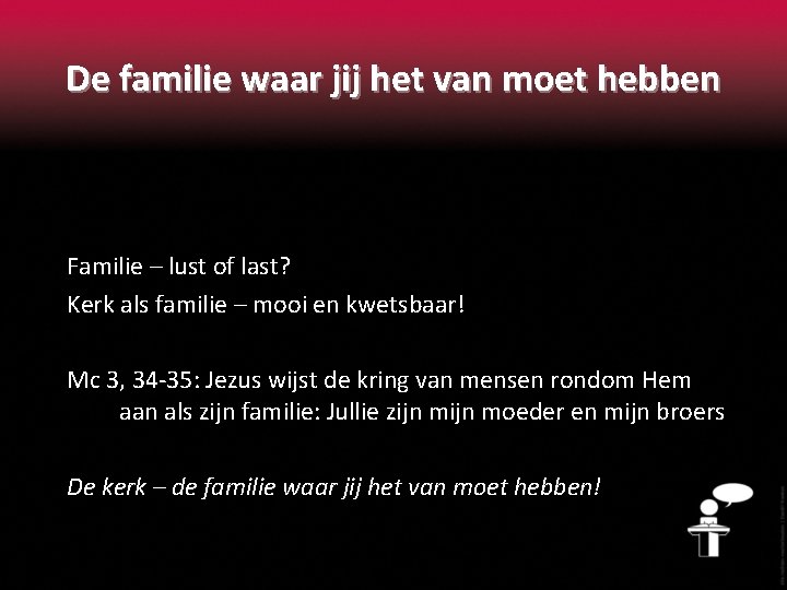 De familie waar jij het van moet hebben Familie – lust of last? Kerk