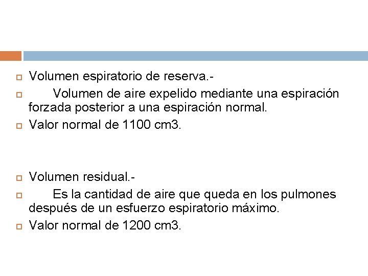  Volumen espiratorio de reserva. Volumen de aire expelido mediante una espiración forzada posterior