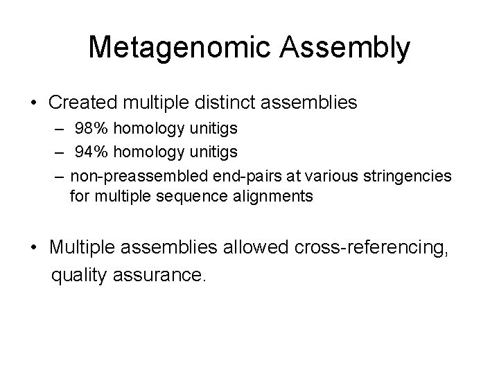 Metagenomic Assembly • Created multiple distinct assemblies – 98% homology unitigs – 94% homology