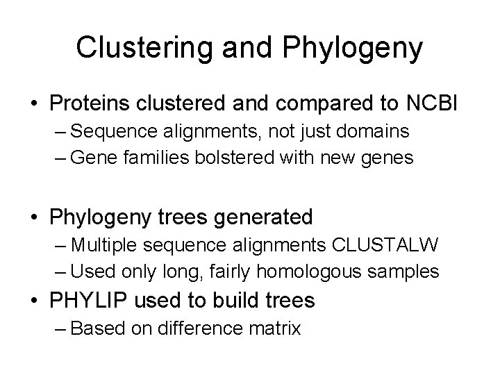 Clustering and Phylogeny • Proteins clustered and compared to NCBI – Sequence alignments, not