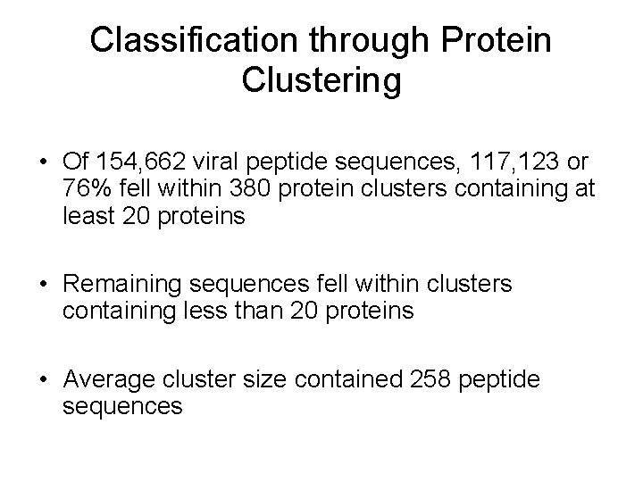 Classification through Protein Clustering • Of 154, 662 viral peptide sequences, 117, 123 or