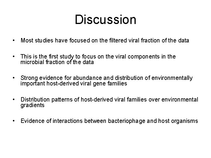 Discussion • Most studies have focused on the filtered viral fraction of the data