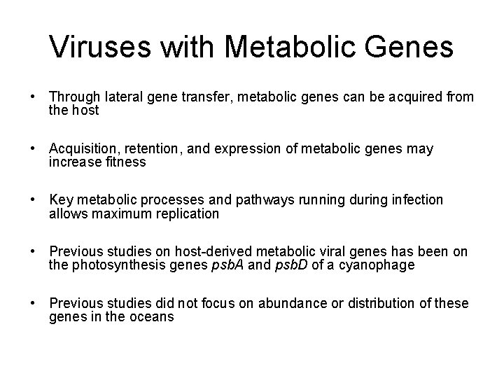 Viruses with Metabolic Genes • Through lateral gene transfer, metabolic genes can be acquired
