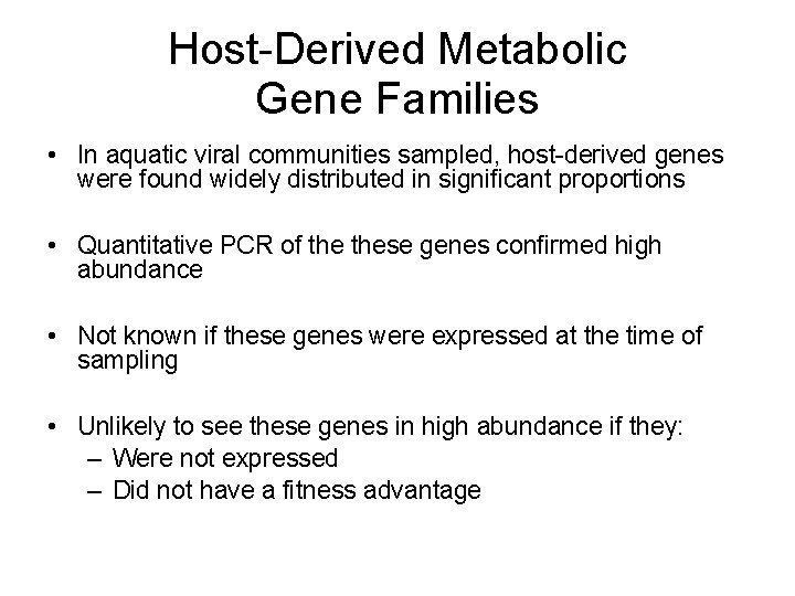 Host-Derived Metabolic Gene Families • In aquatic viral communities sampled, host-derived genes were found