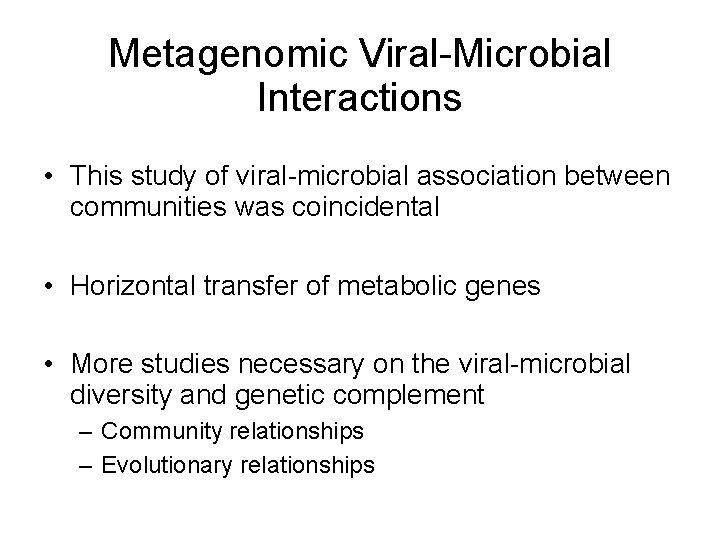Metagenomic Viral-Microbial Interactions • This study of viral-microbial association between communities was coincidental •