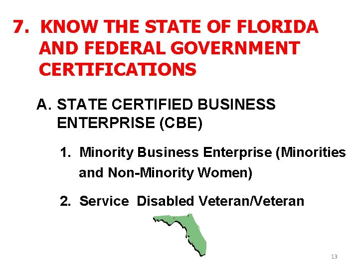 7. KNOW THE STATE OF FLORIDA AND FEDERAL GOVERNMENT CERTIFICATIONS A. STATE CERTIFIED BUSINESS