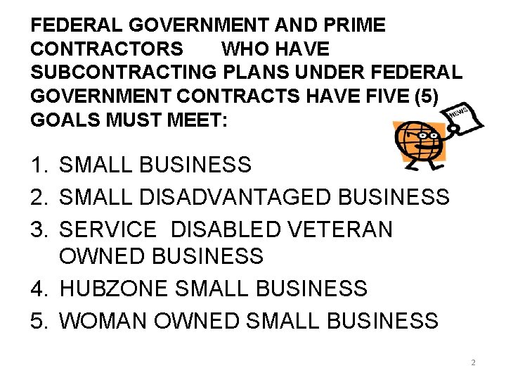 FEDERAL GOVERNMENT AND PRIME CONTRACTORS WHO HAVE SUBCONTRACTING PLANS UNDER FEDERAL GOVERNMENT CONTRACTS HAVE