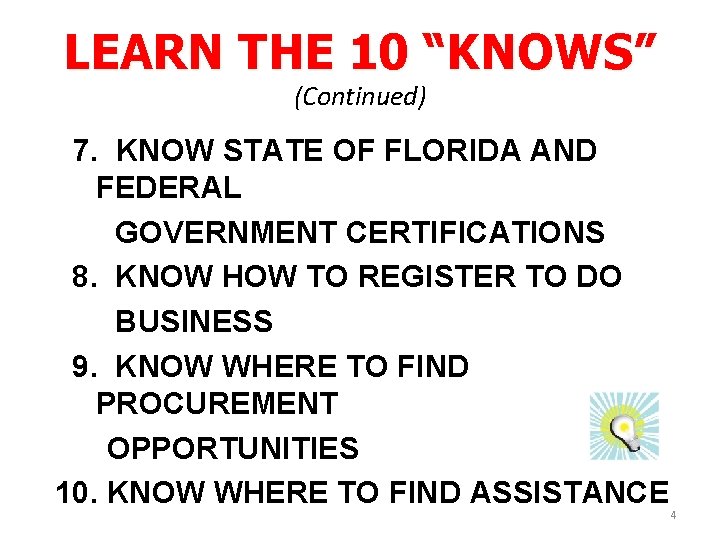 LEARN THE 10 “KNOWS” (Continued) 7. KNOW STATE OF FLORIDA AND FEDERAL GOVERNMENT CERTIFICATIONS