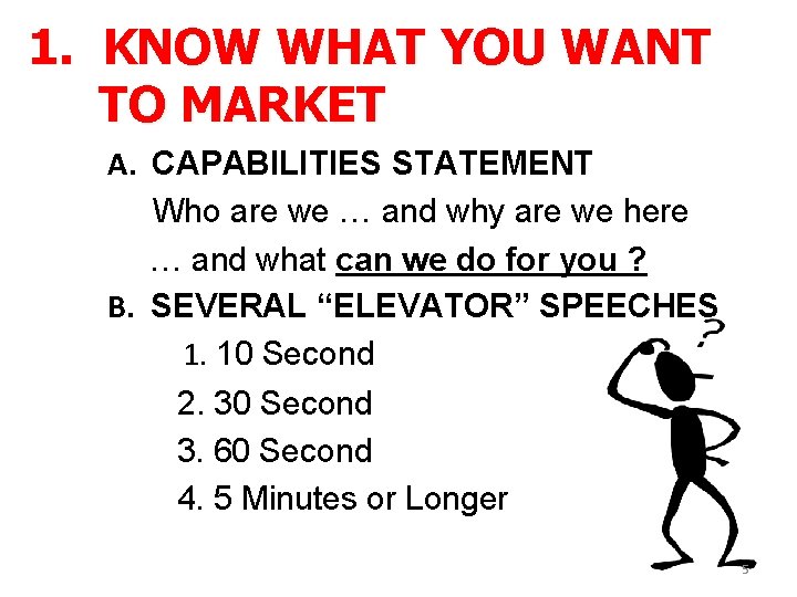 1. KNOW WHAT YOU WANT TO MARKET A. CAPABILITIES STATEMENT Who are we …