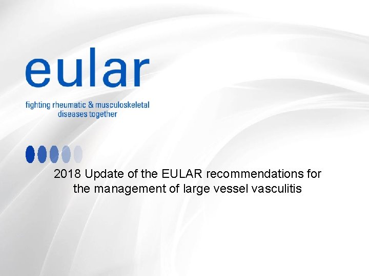 2018 Update of the EULAR recommendations for the management of large vessel vasculitis 