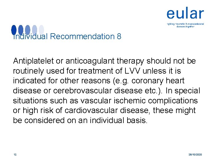 Individual Recommendation 8 Antiplatelet or anticoagulant therapy should not be routinely used for treatment