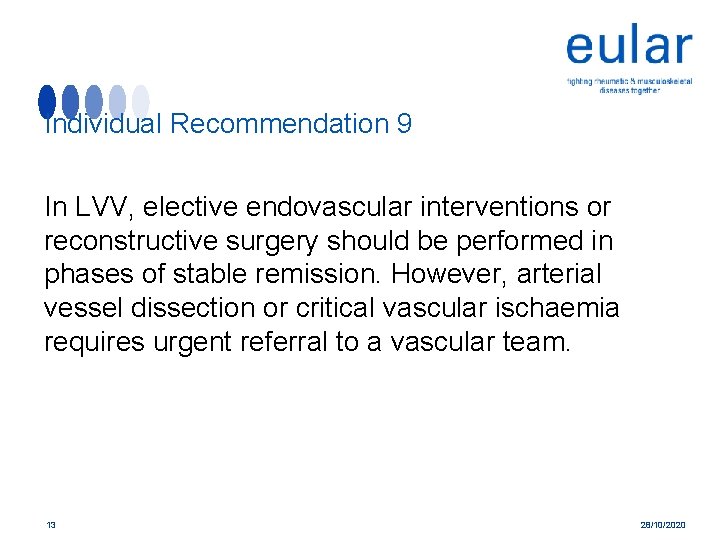 Individual Recommendation 9 In LVV, elective endovascular interventions or reconstructive surgery should be performed