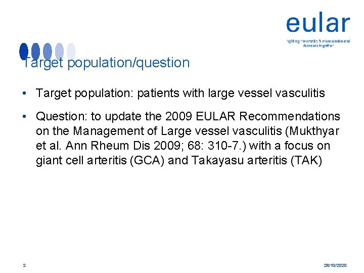 Target population/question • Target population: patients with large vessel vasculitis • Question: to update