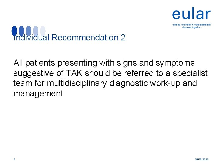Individual Recommendation 2 All patients presenting with signs and symptoms suggestive of TAK should