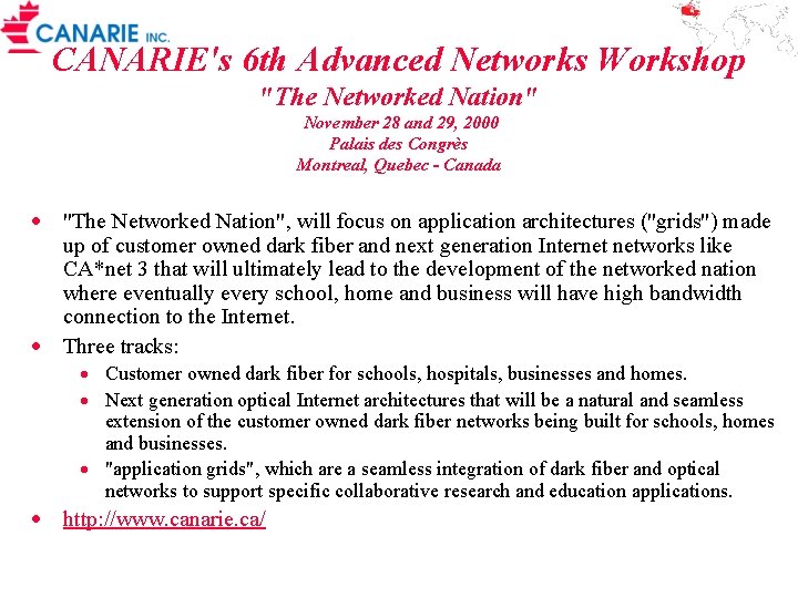 CANARIE's 6 th Advanced Networks Workshop "The Networked Nation" November 28 and 29, 2000