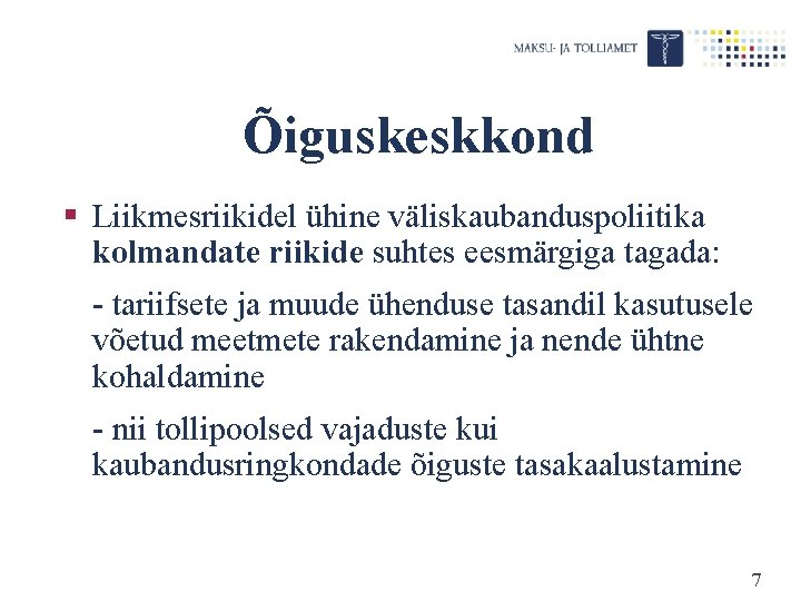 Õiguskeskkond § Liikmesriikidel ühine väliskaubanduspoliitika kolmandate riikide suhtes eesmärgiga tagada: - tariifsete ja muude