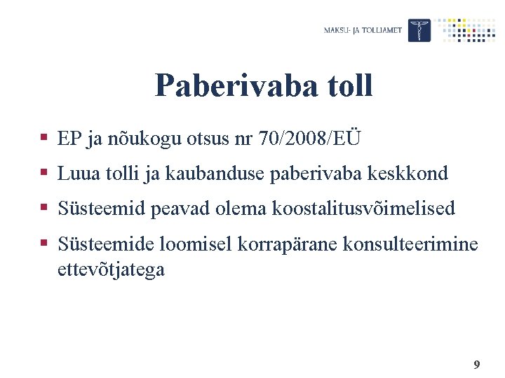 Paberivaba toll § EP ja nõukogu otsus nr 70/2008/EÜ § Luua tolli ja kaubanduse