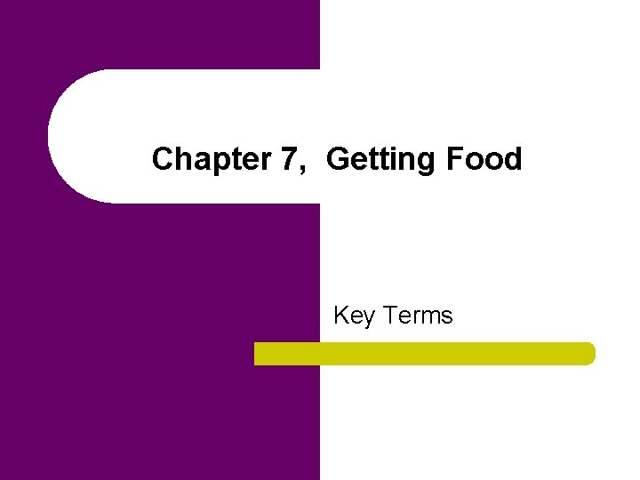 Chapter 7, Getting Food Key Terms 