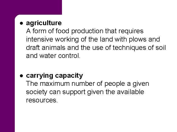 l agriculture A form of food production that requires intensive working of the land