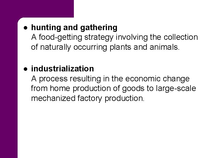 l hunting and gathering A food-getting strategy involving the collection of naturally occurring plants