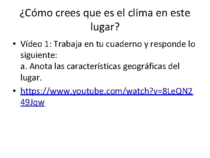 ¿Cómo crees que es el clima en este lugar? • Vídeo 1: Trabaja en