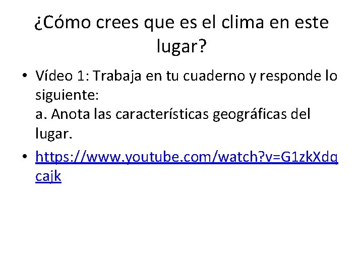 ¿Cómo crees que es el clima en este lugar? • Vídeo 1: Trabaja en