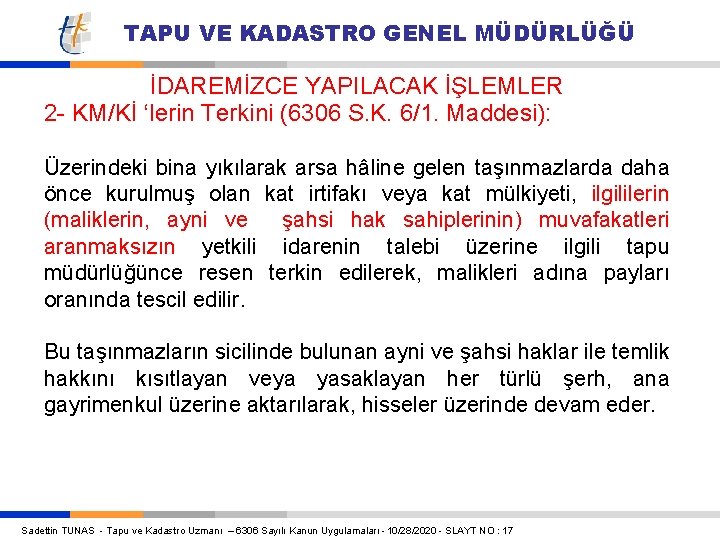 TAPU VE KADASTRO GENEL MÜDÜRLÜĞÜ İDAREMİZCE YAPILACAK İŞLEMLER 2 - KM/Kİ ‘lerin Terkini (6306 TAPU VE KADASTRO GENEL MÜDÜRLÜĞÜ İDAREMİZCE YAPILACAK İŞLEMLER 2 - KM/Kİ ‘lerin Terkini (6306