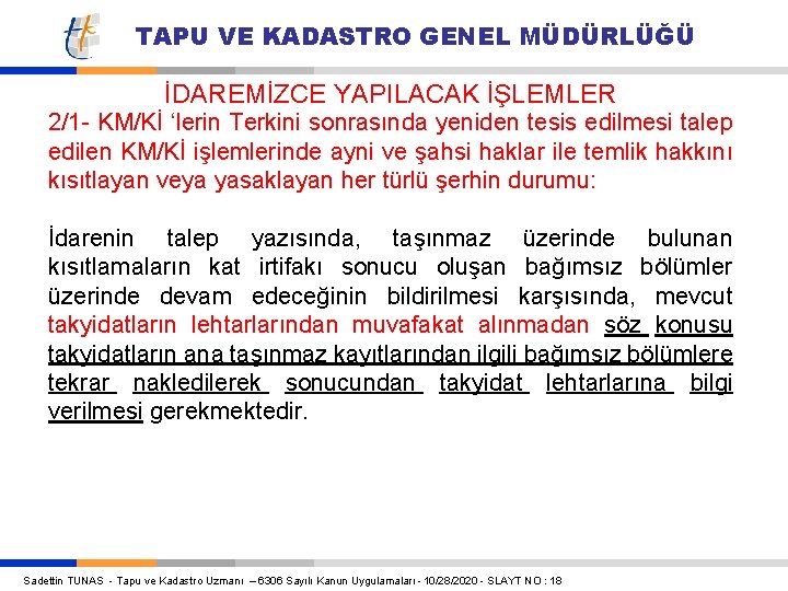 TAPU VE KADASTRO GENEL MÜDÜRLÜĞÜ İDAREMİZCE YAPILACAK İŞLEMLER 2/1 - KM/Kİ ‘lerin Terkini sonrasında TAPU VE KADASTRO GENEL MÜDÜRLÜĞÜ İDAREMİZCE YAPILACAK İŞLEMLER 2/1 - KM/Kİ ‘lerin Terkini sonrasında