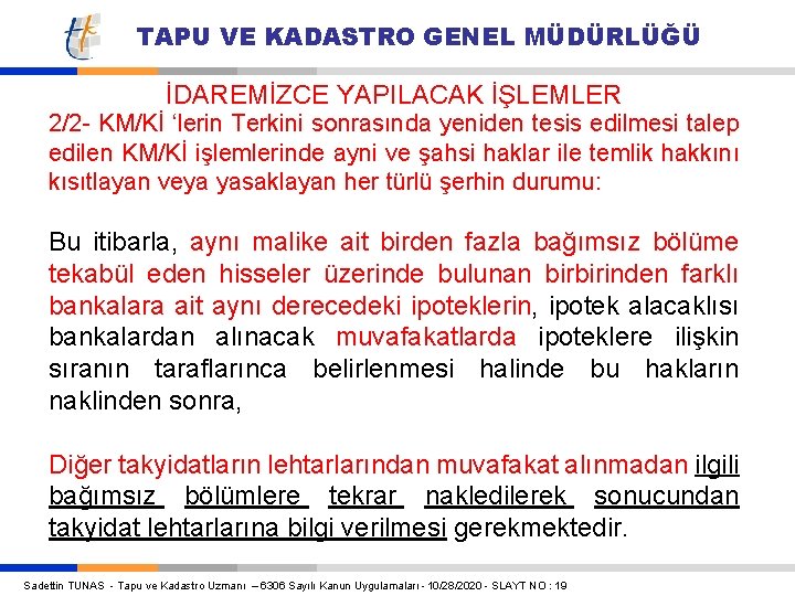 TAPU VE KADASTRO GENEL MÜDÜRLÜĞÜ İDAREMİZCE YAPILACAK İŞLEMLER 2/2 - KM/Kİ ‘lerin Terkini sonrasında TAPU VE KADASTRO GENEL MÜDÜRLÜĞÜ İDAREMİZCE YAPILACAK İŞLEMLER 2/2 - KM/Kİ ‘lerin Terkini sonrasında