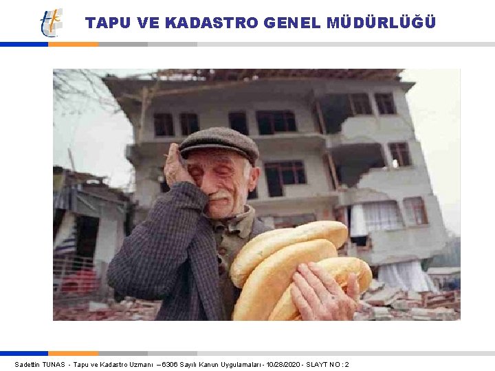 TAPU VE KADASTRO GENEL MÜDÜRLÜĞÜ Sadettin TUNAS - Tapu ve Kadastro Uzmanı – 6306 TAPU VE KADASTRO GENEL MÜDÜRLÜĞÜ Sadettin TUNAS - Tapu ve Kadastro Uzmanı – 6306