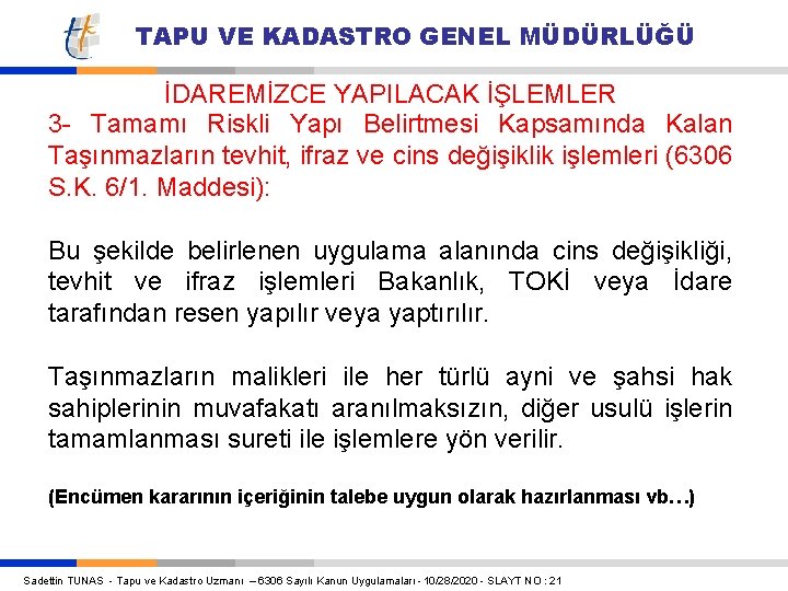 TAPU VE KADASTRO GENEL MÜDÜRLÜĞÜ İDAREMİZCE YAPILACAK İŞLEMLER 3 - Tamamı Riskli Yapı Belirtmesi TAPU VE KADASTRO GENEL MÜDÜRLÜĞÜ İDAREMİZCE YAPILACAK İŞLEMLER 3 - Tamamı Riskli Yapı Belirtmesi