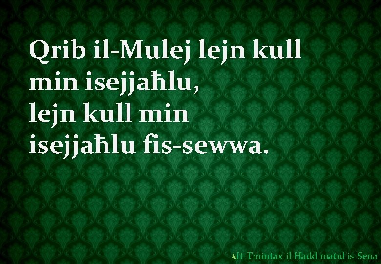 Qrib il-Mulej lejn kull min isejjaħlu, lejn kull min isejjaħlu fis-sewwa. AIt-Tmintax-il Ħadd matul