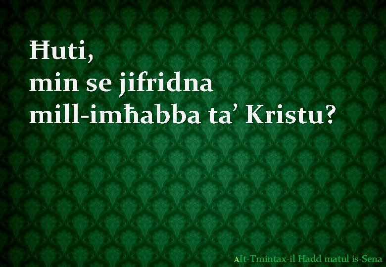 Ħuti, min se jifridna mill-imħabba ta’ Kristu? AIt-Tmintax-il Ħadd matul is-Sena 