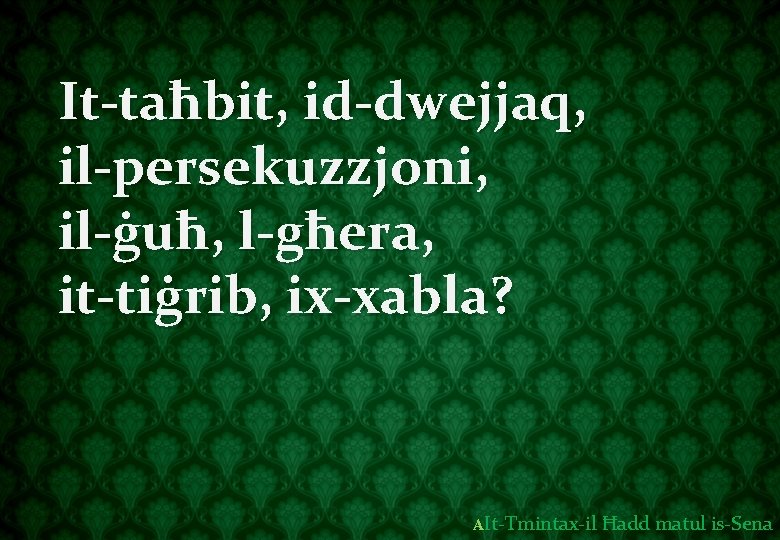 It-taħbit, id-dwejjaq, il-persekuzzjoni, il-ġuħ, l-għera, it-tiġrib, ix-xabla? AIt-Tmintax-il Ħadd matul is-Sena 