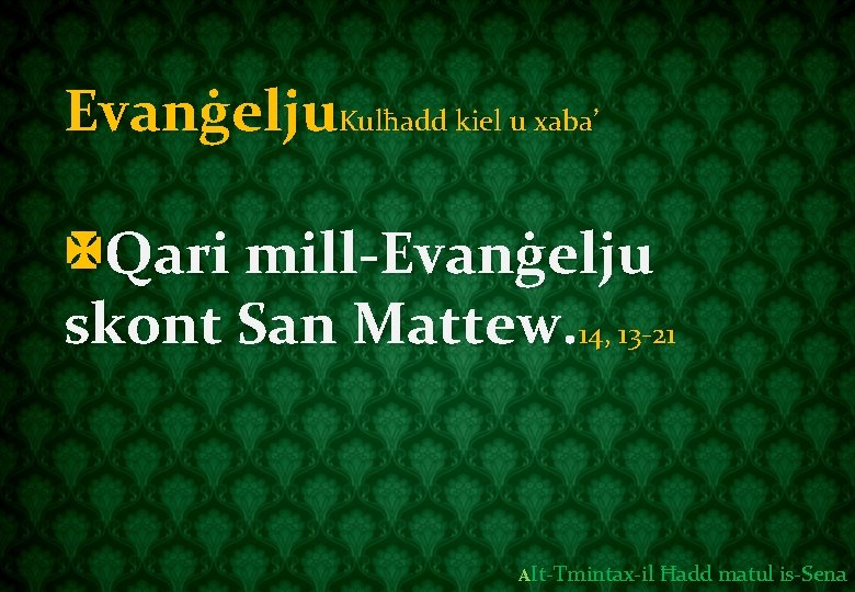 Evanġelju. Kulħadd kiel u xaba’ Qari mill-Evanġelju skont San Mattew. 14, 13 -21 AIt-Tmintax-il