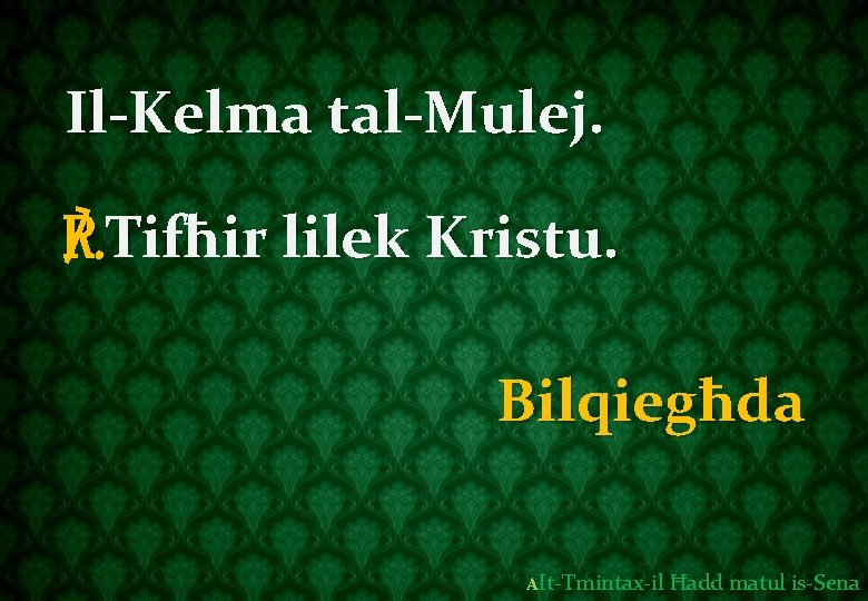 Il-Kelma tal-Mulej. ℟. Tifħir lilek Kristu. Bilqiegħda AIt-Tmintax-il Ħadd matul is-Sena 