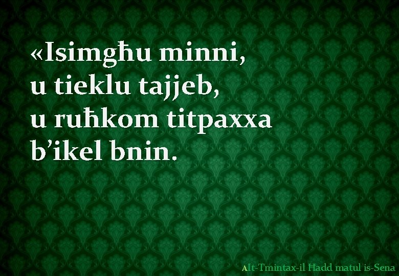  «Isimgħu minni, u tieklu tajjeb, u ruħkom titpaxxa b’ikel bnin. AIt-Tmintax-il Ħadd matul