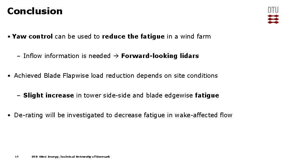 Conclusion • Yaw control can be used to reduce the fatigue in a wind