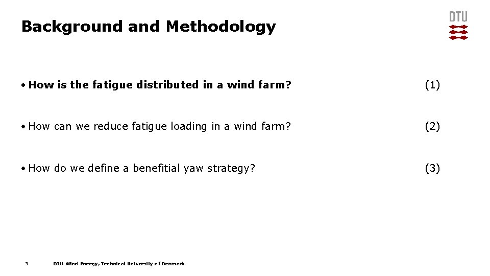 Background and Methodology • How is the fatigue distributed in a wind farm? (1)