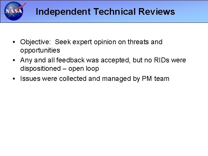 Independent Technical Reviews § Objective: Seek expert opinion on threats and opportunities § Any