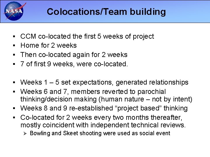 Colocations/Team building § CCM co-located the first 5 weeks of project § Home for