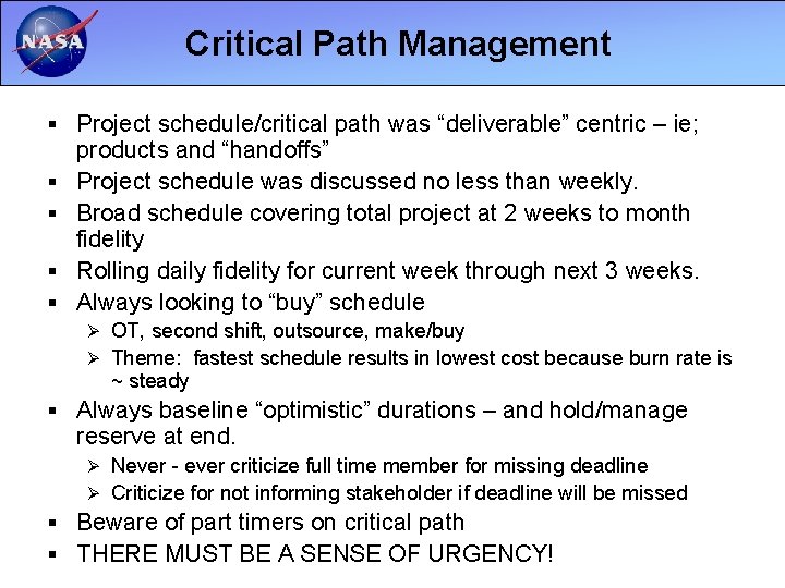 Critical Path Management § Project schedule/critical path was “deliverable” centric – ie; § §