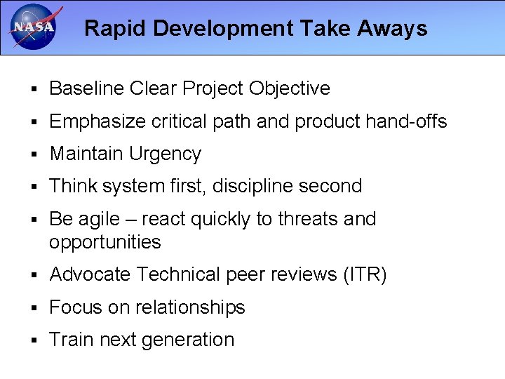 Rapid Development Take Aways § Baseline Clear Project Objective § Emphasize critical path and