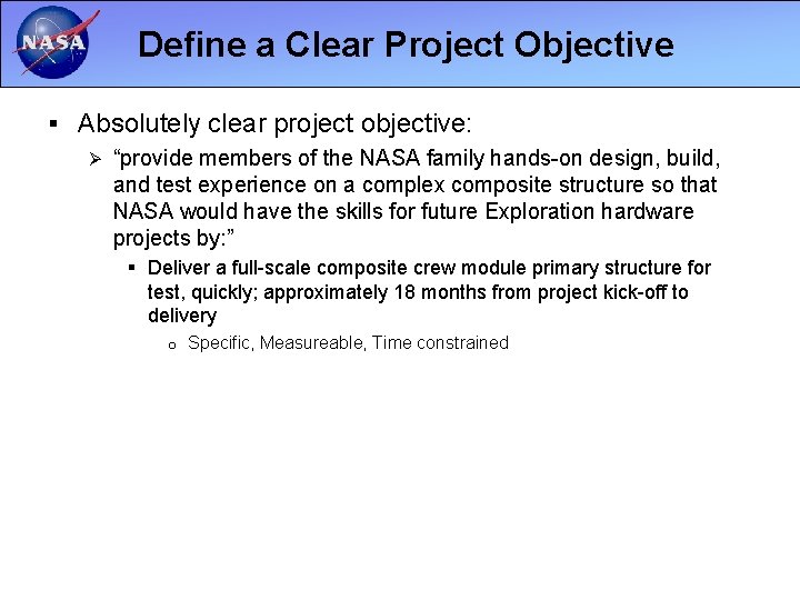 Define a Clear Project Objective § Absolutely clear project objective: Ø “provide members of