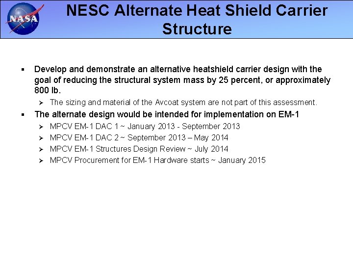 NESC Alternate Heat Shield Carrier Structure § Develop and demonstrate an alternative heatshield carrier