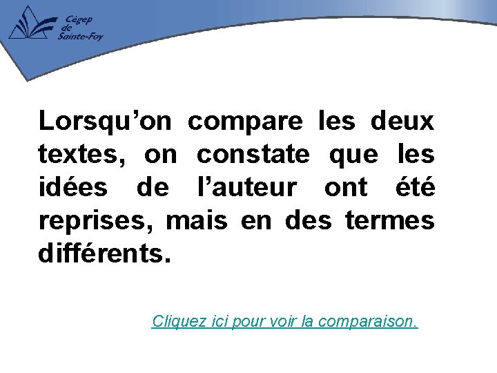 Lorsqu’on compare les deux textes, on constate que les idées de l’auteur ont été